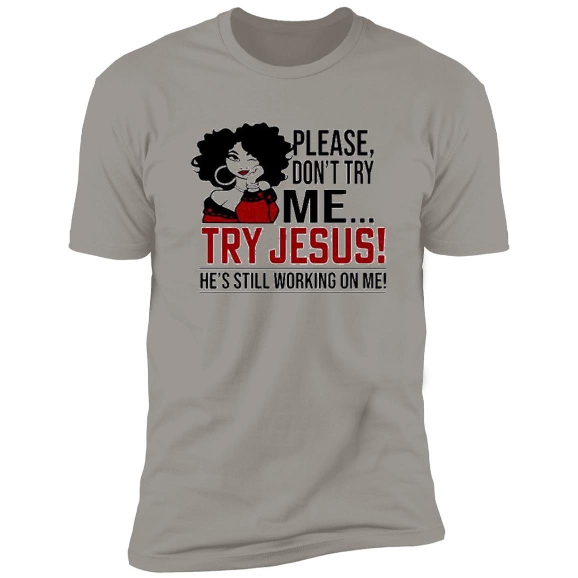 Don't try me- try JESUS