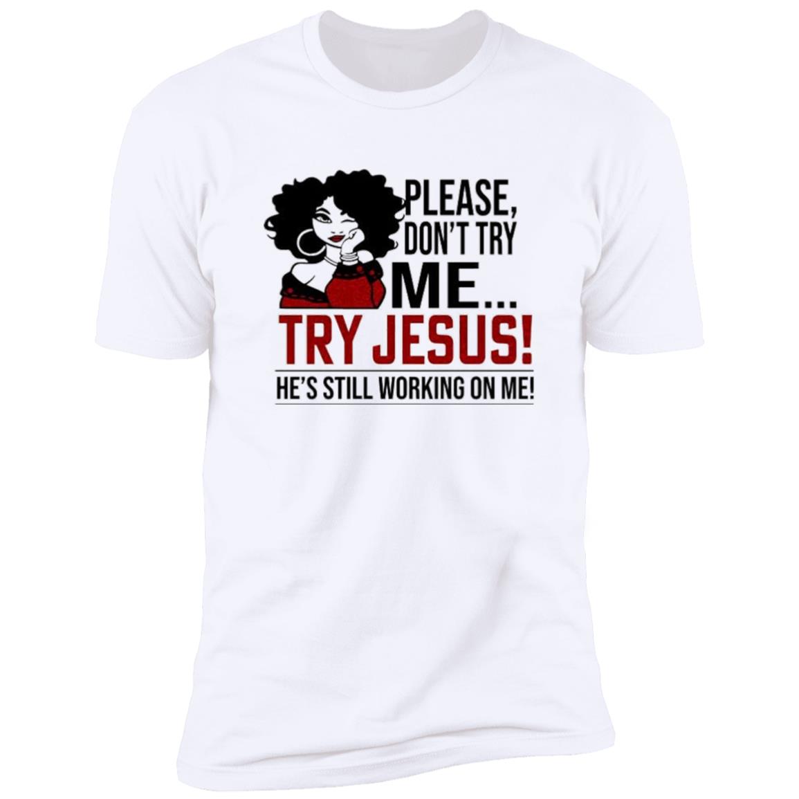 Don't try me- try JESUS